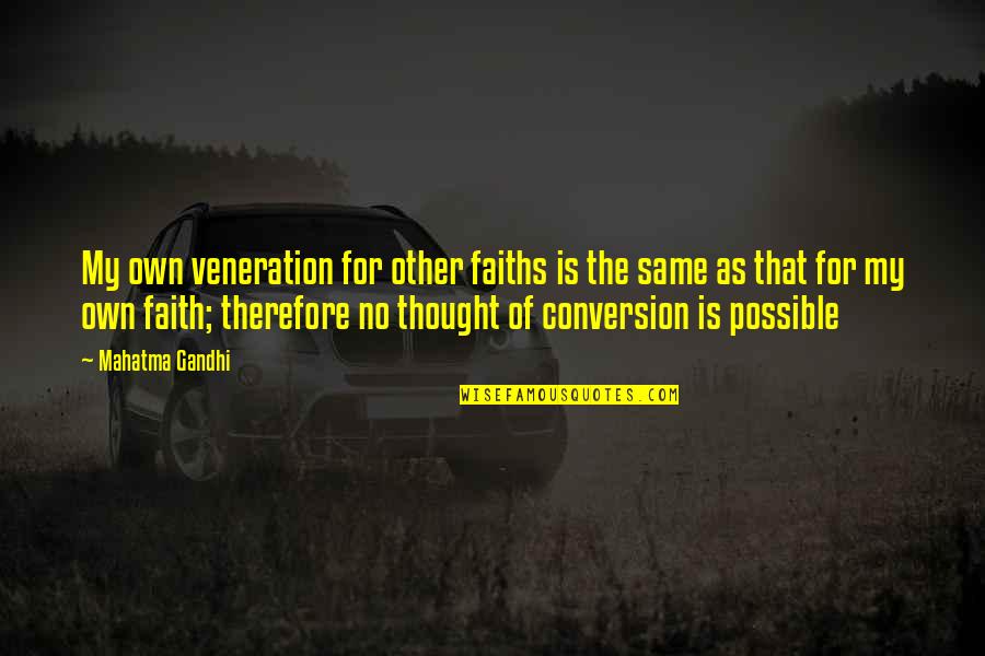 Dotknout Se Quotes By Mahatma Gandhi: My own veneration for other faiths is the Dotknout Se Quotes By Mahatma Gandhi: My own veneration for other faiths is the