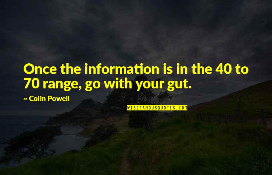 Dots Candy Quotes By Colin Powell: Once the information is in the 40 to