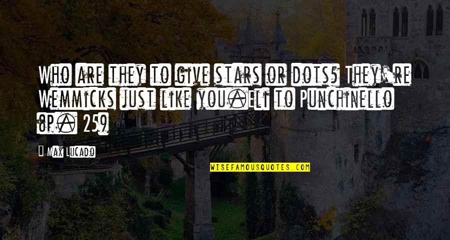 Dots Quotes By Max Lucado: Who are they to give stars or dots?