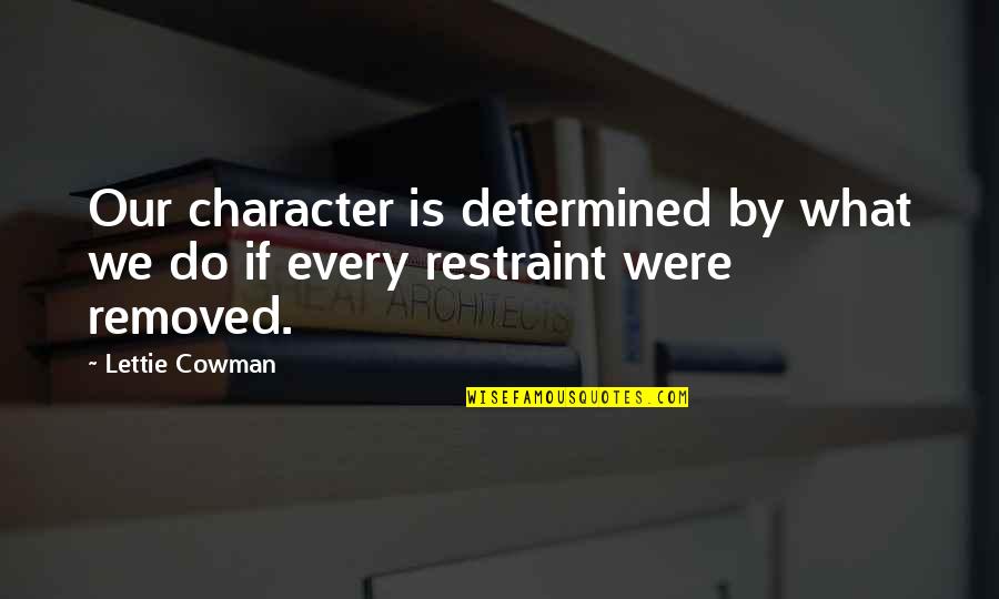 Dotsey Obituary Quotes By Lettie Cowman: Our character is determined by what we do