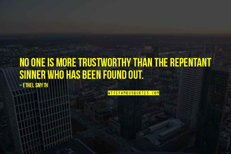 Dotta Quotes By Ethel Smyth: No one is more trustworthy than the repentant