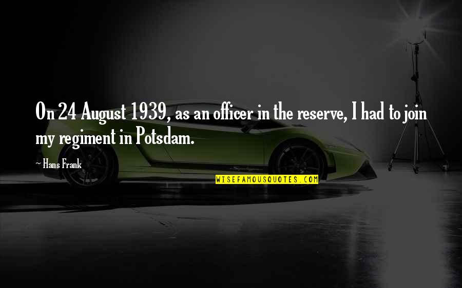 Dotta Quotes By Hans Frank: On 24 August 1939, as an officer in