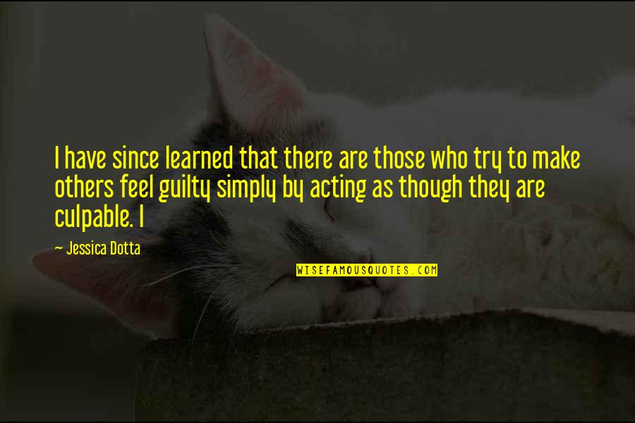 Dotta Quotes By Jessica Dotta: I have since learned that there are those Dotta Quotes By Jessica Dotta: I have since learned that there are those