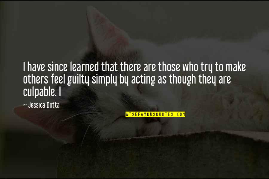 Dotta's Quotes By Jessica Dotta: I have since learned that there are those