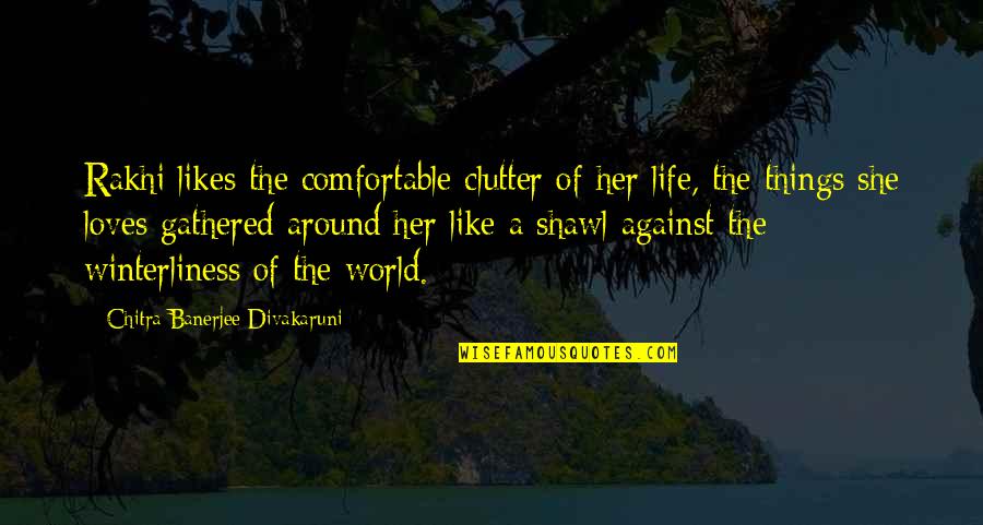 Dotted Font Quotes By Chitra Banerjee Divakaruni: Rakhi likes the comfortable clutter of her life, Dotted Font Quotes By Chitra Banerjee Divakaruni: Rakhi likes the comfortable clutter of her life,