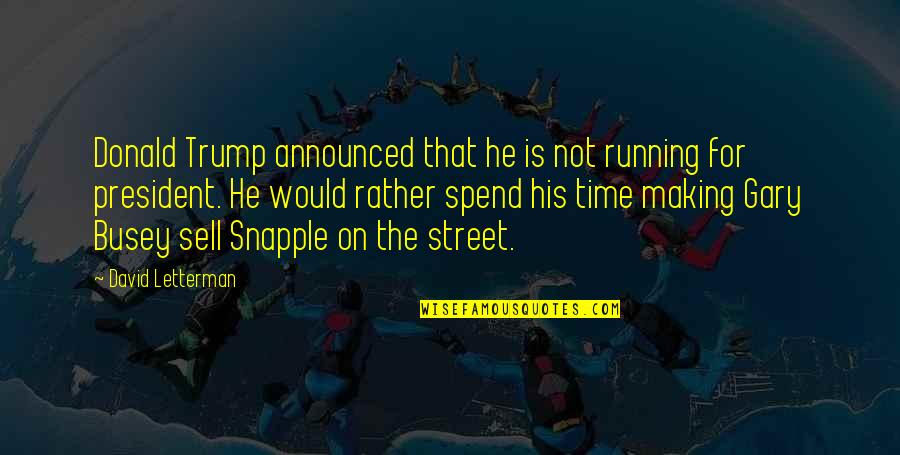 Dotted Quarter Quotes By David Letterman: Donald Trump announced that he is not running Dotted Quarter Quotes By David Letterman: Donald Trump announced that he is not running
