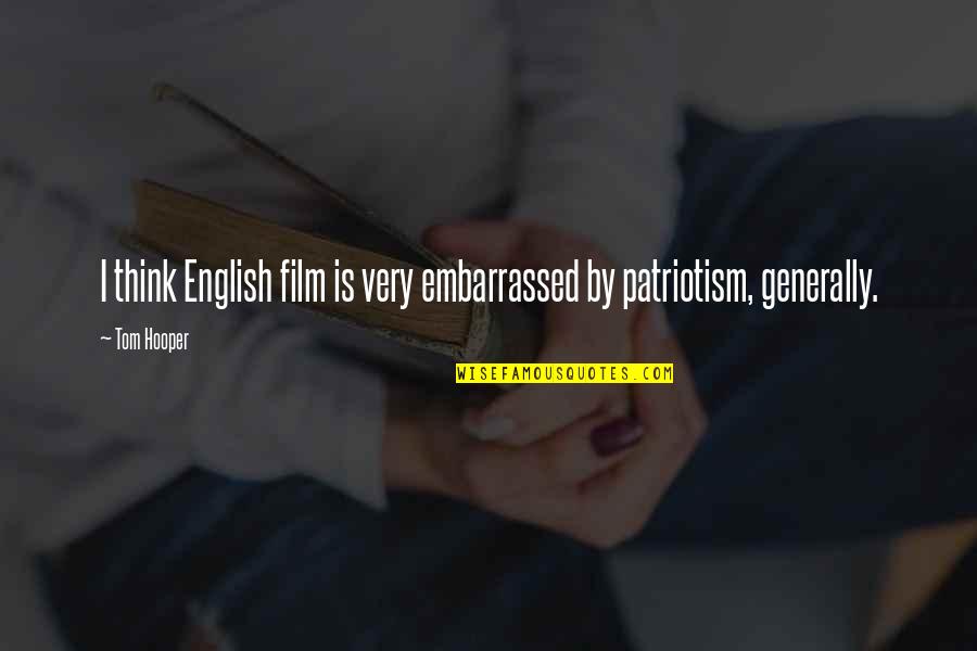 Dotted Swiss Quotes By Tom Hooper: I think English film is very embarrassed by