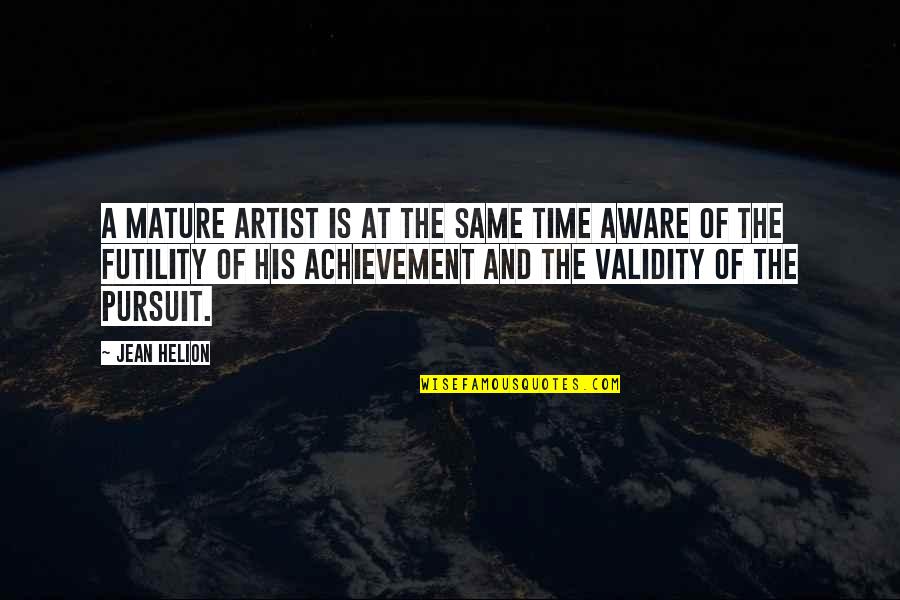 Dottellis Quotes By Jean Helion: A mature artist is at the same time Dottellis Quotes By Jean Helion: A mature artist is at the same time