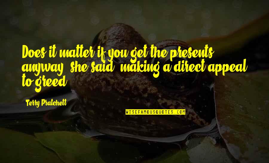 Dotterman Appraisal Cincinnati Quotes By Terry Pratchett: Does it matter if you get the presents Dotterman Appraisal Cincinnati Quotes By Terry Pratchett: Does it matter if you get the presents