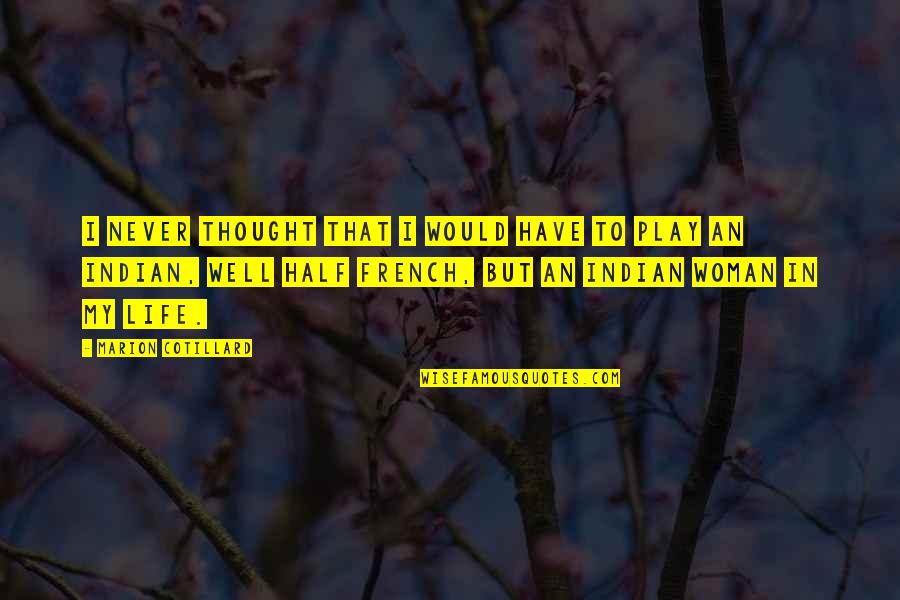 Dotterweich Beer Quotes By Marion Cotillard: I never thought that I would have to Dotterweich Beer Quotes By Marion Cotillard: I never thought that I would have to