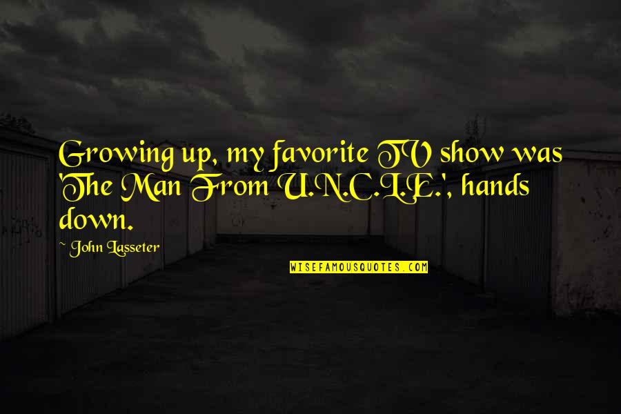 Dottery Orchard Quotes By John Lasseter: Growing up, my favorite TV show was 'The