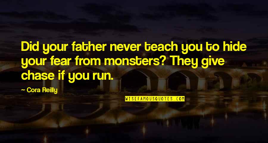 Dottie Green Quotes By Cora Reilly: Did your father never teach you to hide
