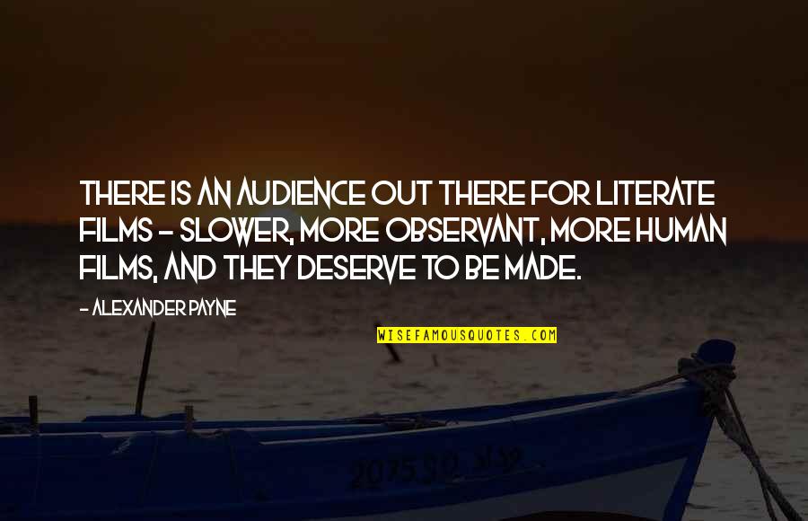 Dottrina Monroe Quotes By Alexander Payne: There is an audience out there for literate