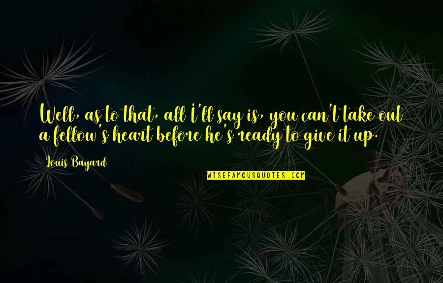 Douaire Def Quotes By Louis Bayard: Well, as to that, all I'll say is, Douaire Def Quotes By Louis Bayard: Well, as to that, all I'll say is,