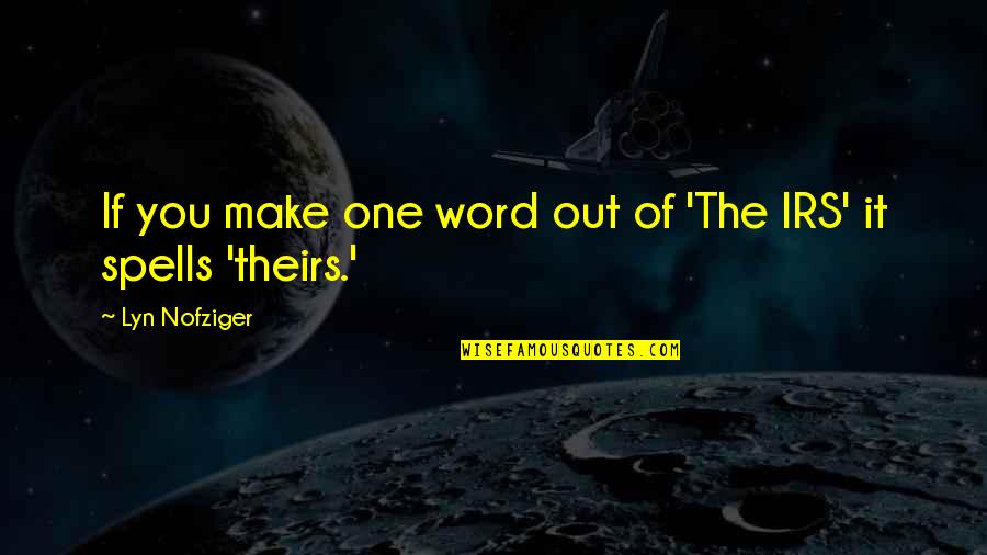 Douaire Def Quotes By Lyn Nofziger: If you make one word out of 'The Douaire Def Quotes By Lyn Nofziger: If you make one word out of 'The