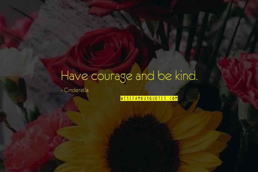 Doubi Mavic Pro Quotes By Cinderella: Have courage and be kind.