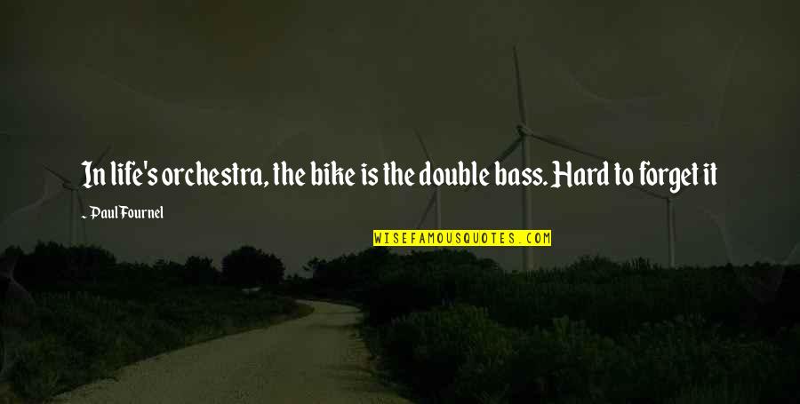 Double Bass Quotes By Paul Fournel: In life's orchestra, the bike is the double