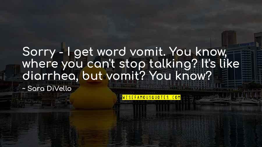 Double Bass Quotes By Sara DiVello: Sorry - I get word vomit. You know, Double Bass Quotes By Sara DiVello: Sorry - I get word vomit. You know,