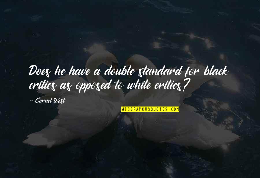 Double Black Quotes By Cornel West: Does he have a double standard for black