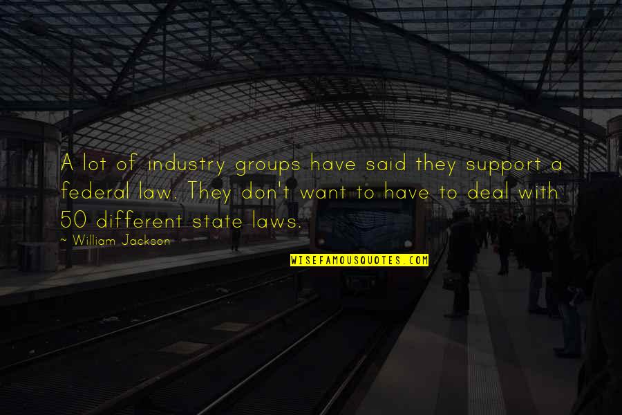 Double Crossers Quotes By William Jackson: A lot of industry groups have said they