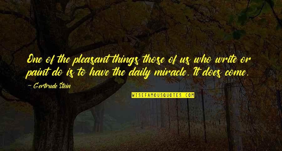 Double Dare 2000 Quotes By Gertrude Stein: One of the pleasant things those of us