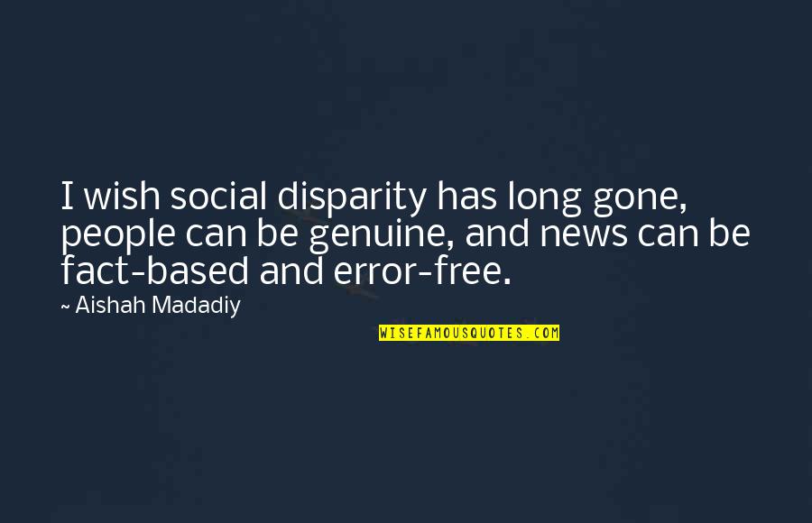 Double Denial Quotes By Aishah Madadiy: I wish social disparity has long gone, people
