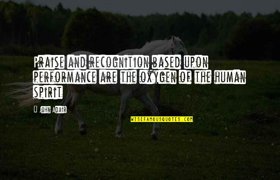 Double Dog Dare Quote Quotes By John Adair: Praise and recognition based upon performance are the