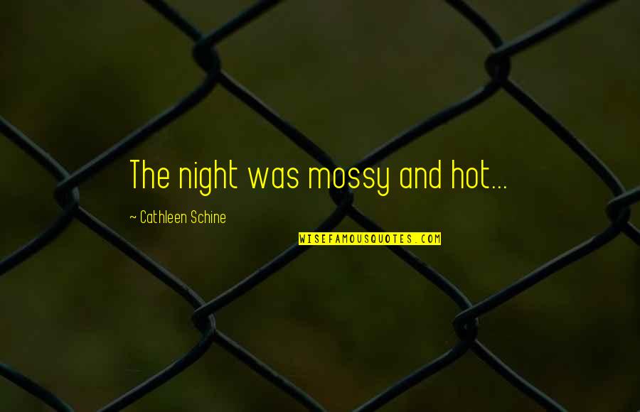 Double Edged Swords Quotes By Cathleen Schine: The night was mossy and hot...