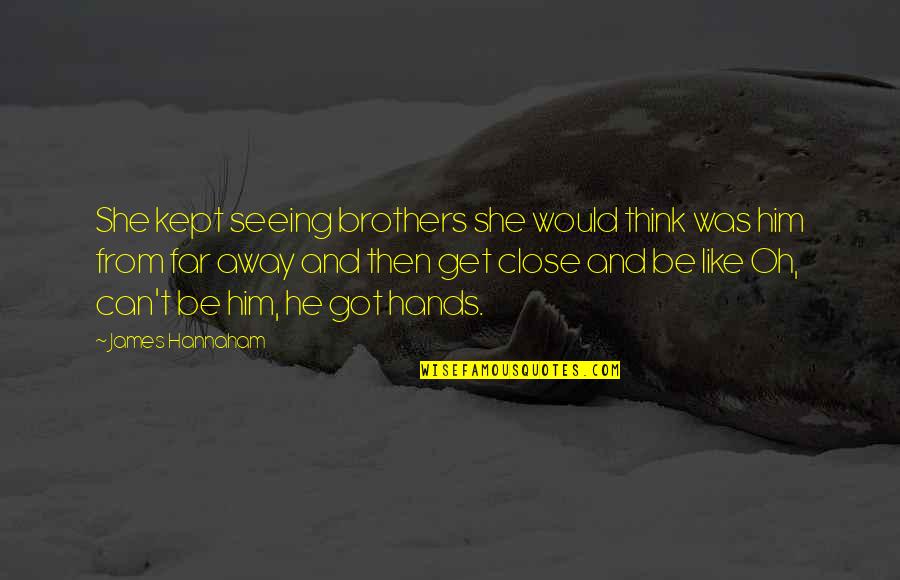 Double Exposure Photography Quotes By James Hannaham: She kept seeing brothers she would think was