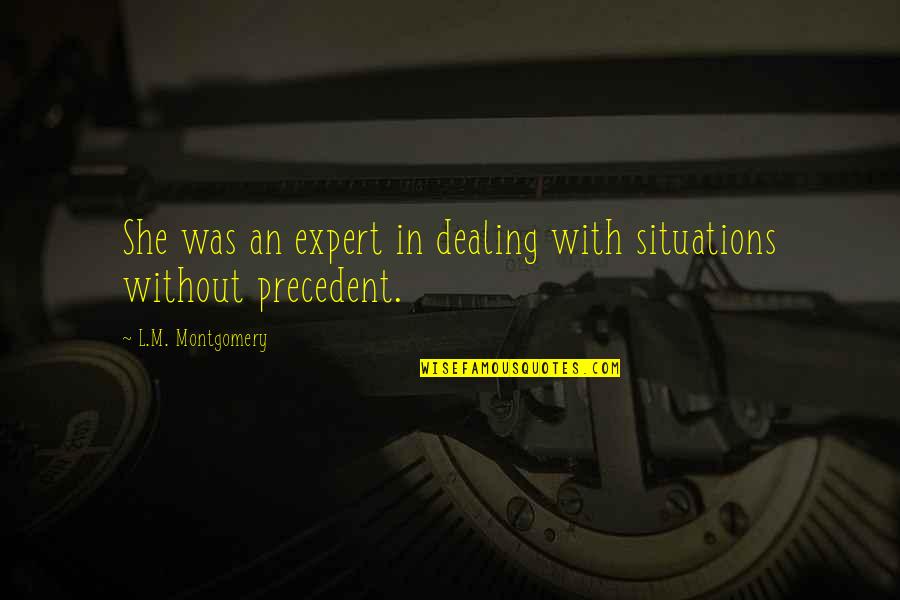 Double Headed Quotes By L.M. Montgomery: She was an expert in dealing with situations