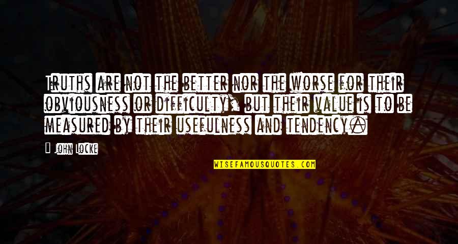 Double Life Of Veronique Quotes By John Locke: Truths are not the better nor the worse Double Life Of Veronique Quotes By John Locke: Truths are not the better nor the worse