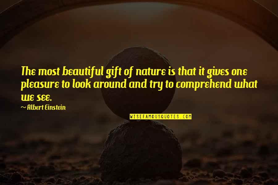 Double Ss Words Quotes By Albert Einstein: The most beautiful gift of nature is that