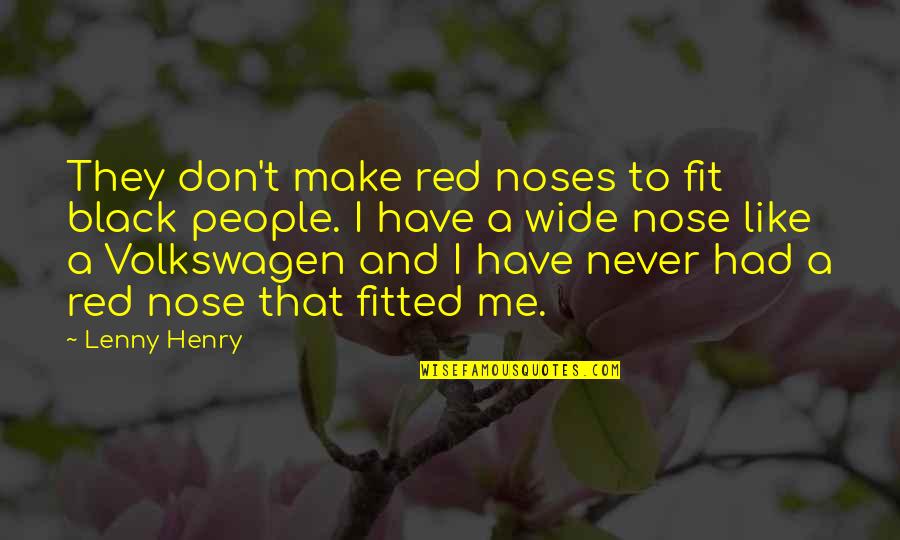 Double Standards At Work Quotes By Lenny Henry: They don't make red noses to fit black