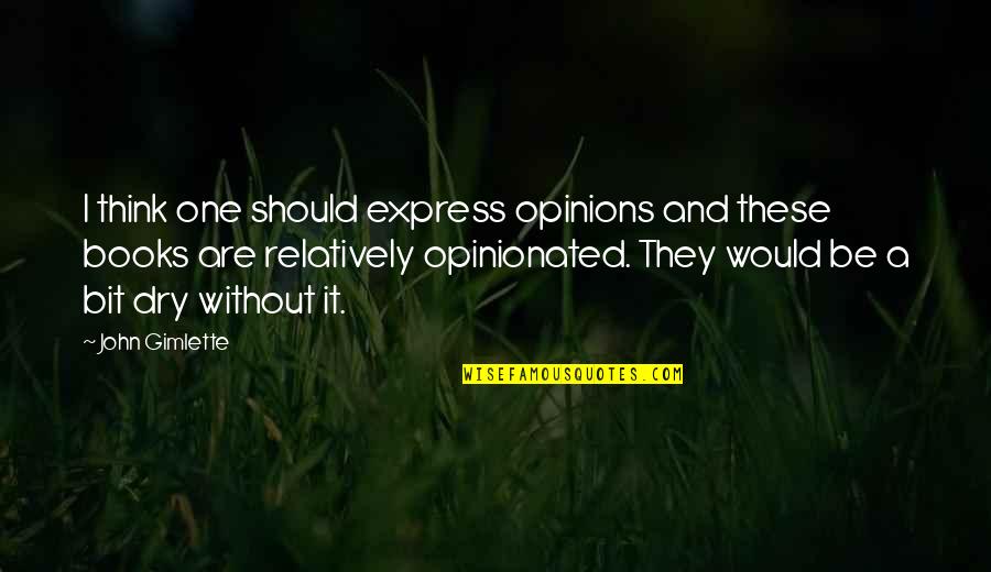 Double Standards Friendship Quotes By John Gimlette: I think one should express opinions and these Double Standards Friendship Quotes By John Gimlette: I think one should express opinions and these
