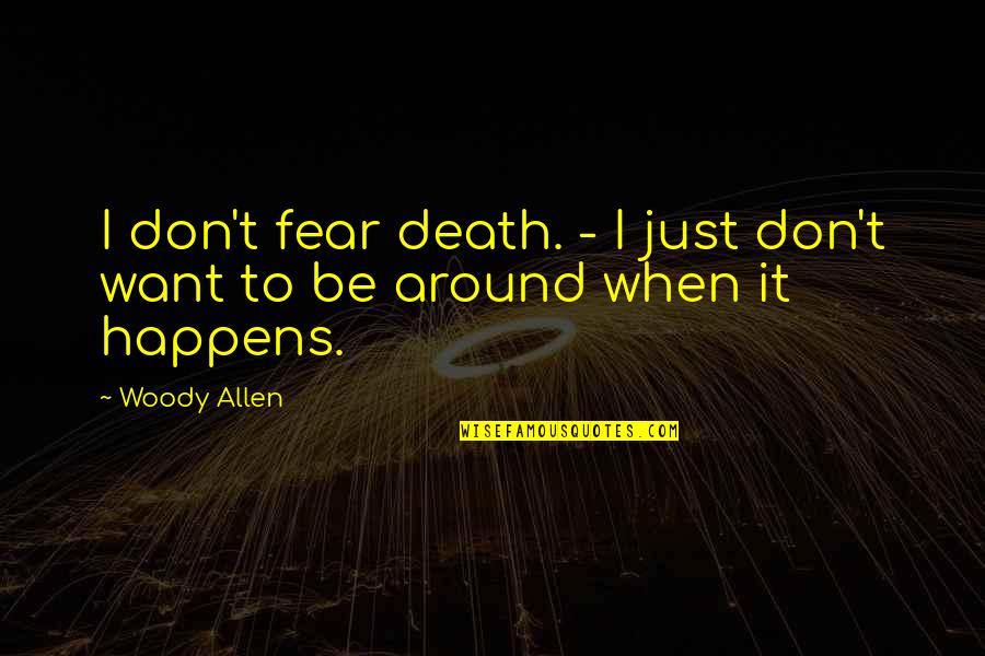 Double Standards Friendship Quotes By Woody Allen: I don't fear death. - I just don't
