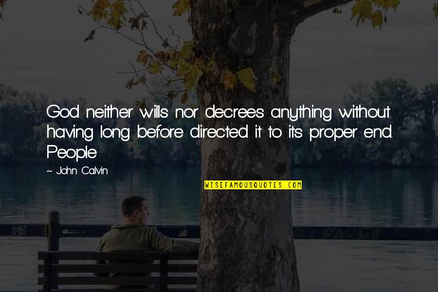 Double Straight Quotes By John Calvin: God neither wills nor decrees anything without having