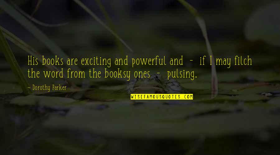 Double Tap Funny Quotes By Dorothy Parker: His books are exciting and powerful and -