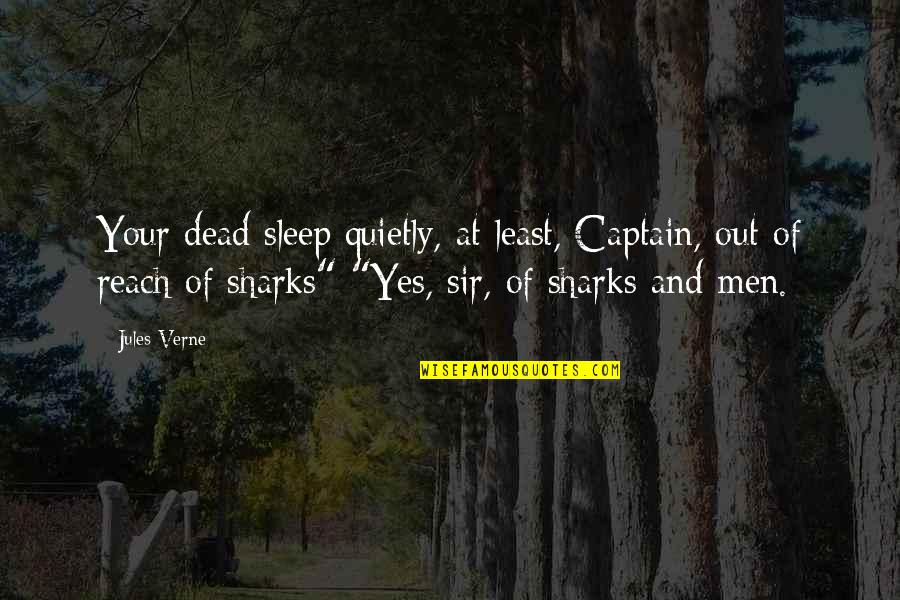 Double Tap Funny Quotes By Jules Verne: Your dead sleep quietly, at least, Captain, out