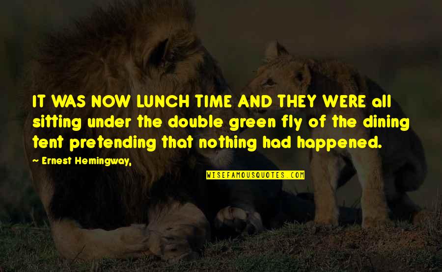Double Under Quotes By Ernest Hemingway,: IT WAS NOW LUNCH TIME AND THEY WERE