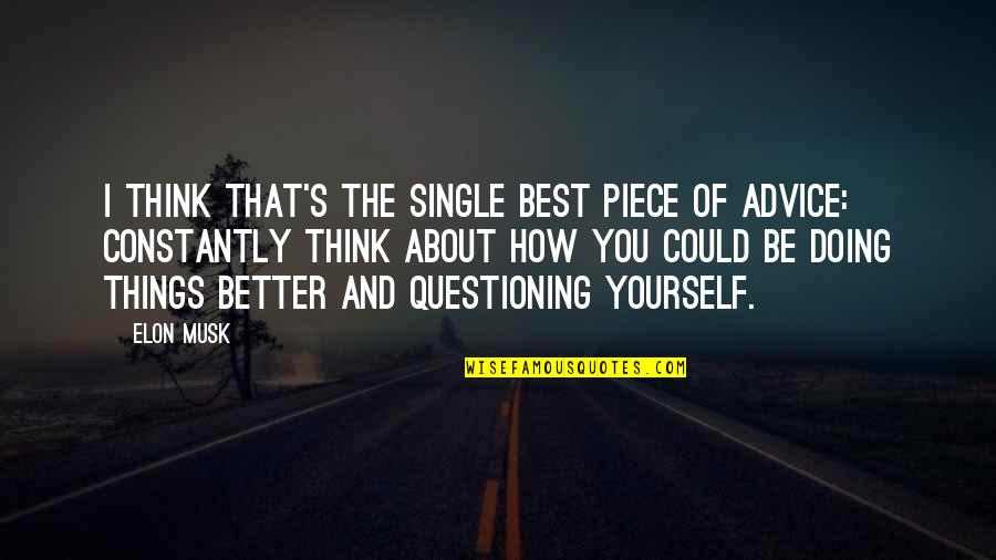 Double Vision Quotes By Elon Musk: I think that's the single best piece of