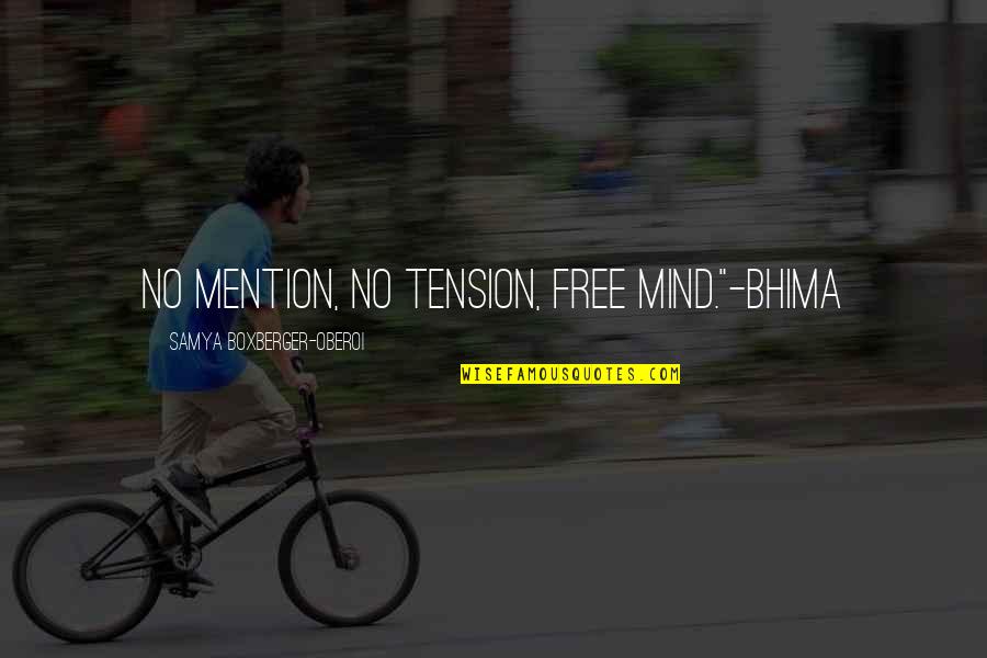 Double Wide Trailer Quotes By Samya Boxberger-Oberoi: No mention, no tension, free mind."-Bhima Double Wide Trailer Quotes By Samya Boxberger-Oberoi: No mention, no tension, free mind."-Bhima