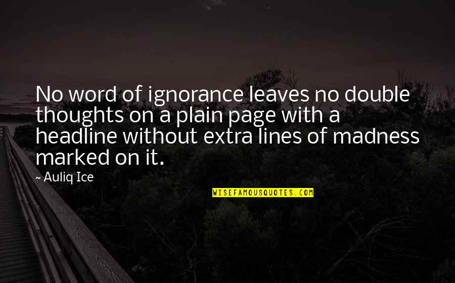 Double Word Quotes By Auliq Ice: No word of ignorance leaves no double thoughts