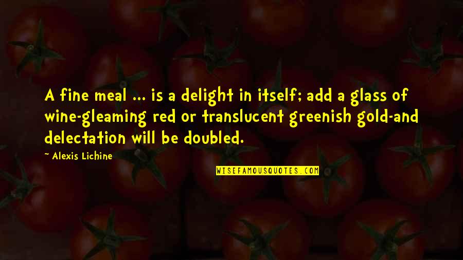 Doubled Quotes By Alexis Lichine: A fine meal ... is a delight in