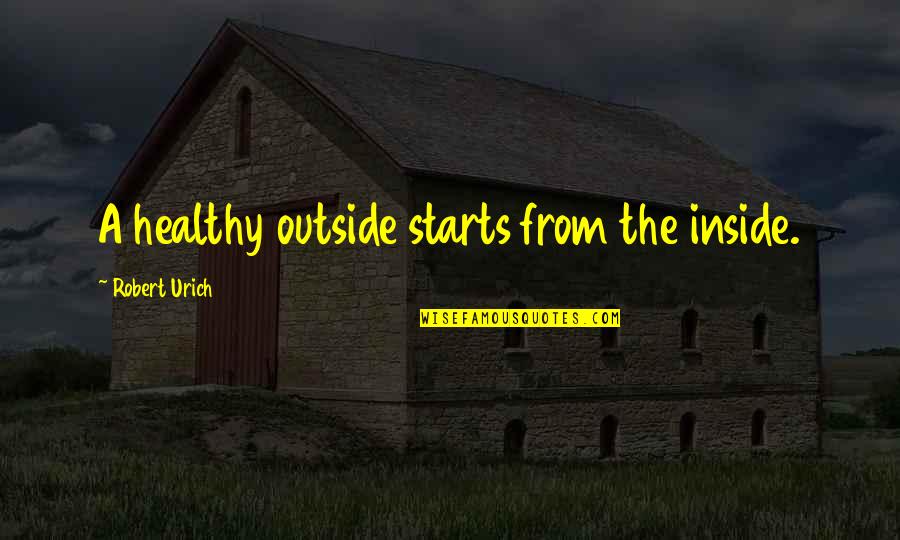 Doublegoer Quotes By Robert Urich: A healthy outside starts from the inside.