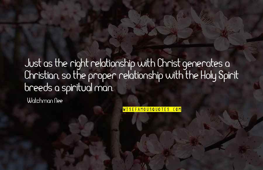 Doublegoer Quotes By Watchman Nee: Just as the right relationship with Christ generates