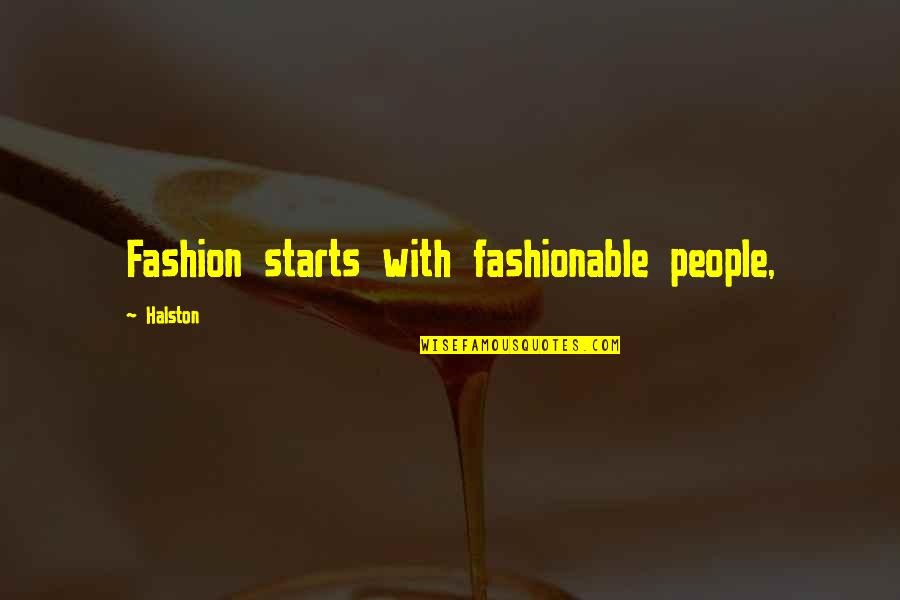 Doublequick Quotes By Halston: Fashion starts with fashionable people,