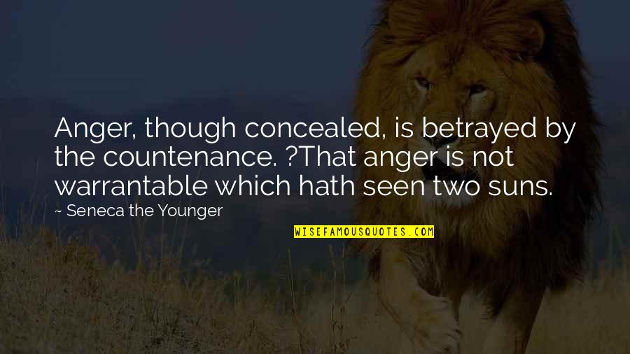 Doublequick Quotes By Seneca The Younger: Anger, though concealed, is betrayed by the countenance.