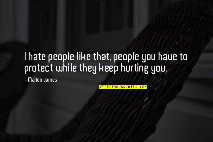 Doubleradius Quotes By Marlon James: I hate people like that, people you have