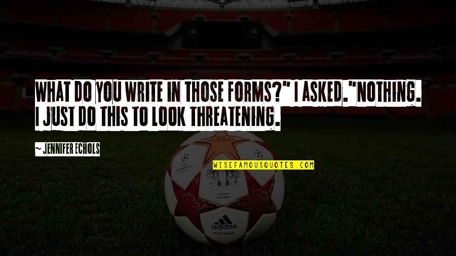 Doublespeak Orwell Quote Quotes By Jennifer Echols: What do you write in those forms?" I Doublespeak Orwell Quote Quotes By Jennifer Echols: What do you write in those forms?" I
