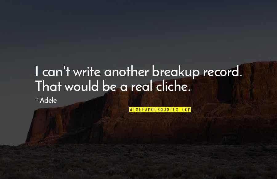 Doublewide Homes Quotes By Adele: I can't write another breakup record. That would